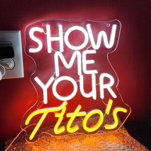 Show Me Your Titos Neon/LED Light Sign